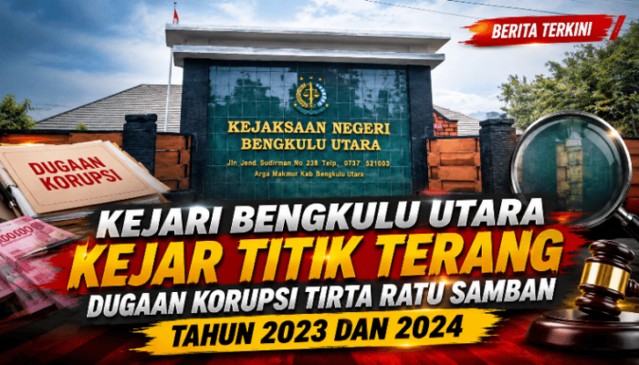 Kejari Bengkulu Utara Kejar Titik Terang Dugaan Korupsi Tirta Ratu Samban Tahun 2023 dan 2024